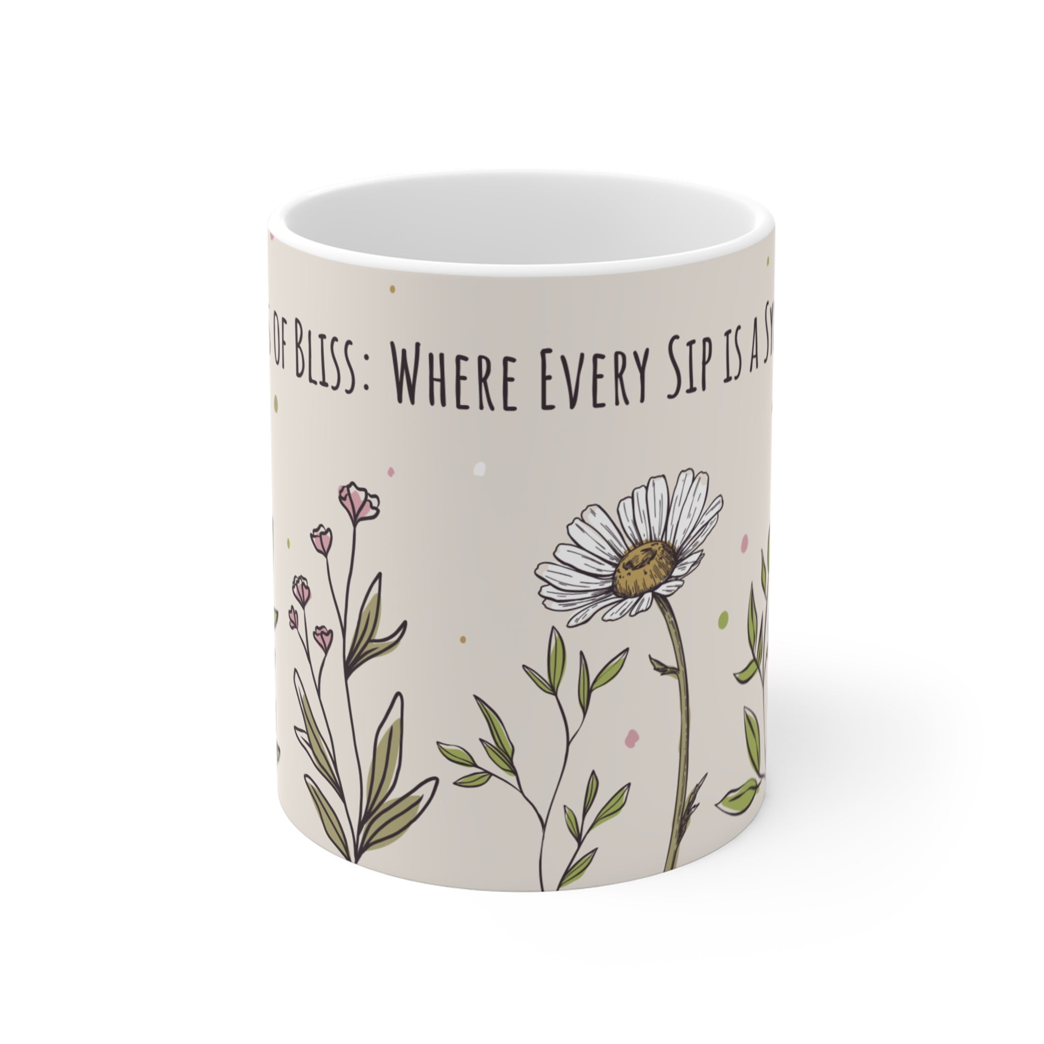 Bloom of Bliss: Where Every Sip is A Symphony,  Inspirational Cute Mug design | Perfect gift Idea