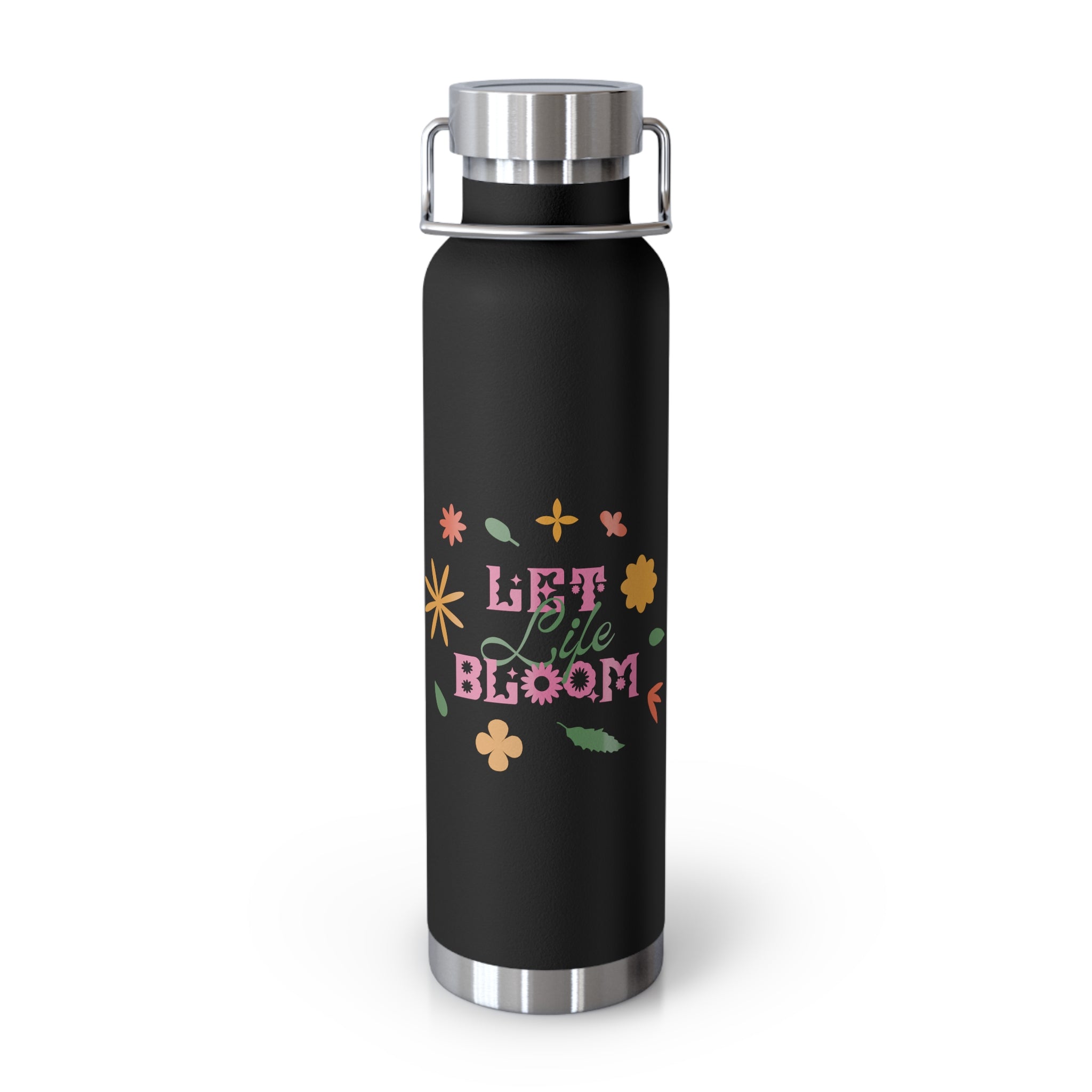 "Let Life Bloom"  Copper Water Bottle, Inspirational Quote, Gift Tumbler, 22oz, Motivational Drinkware, Stainless Steel Thermos