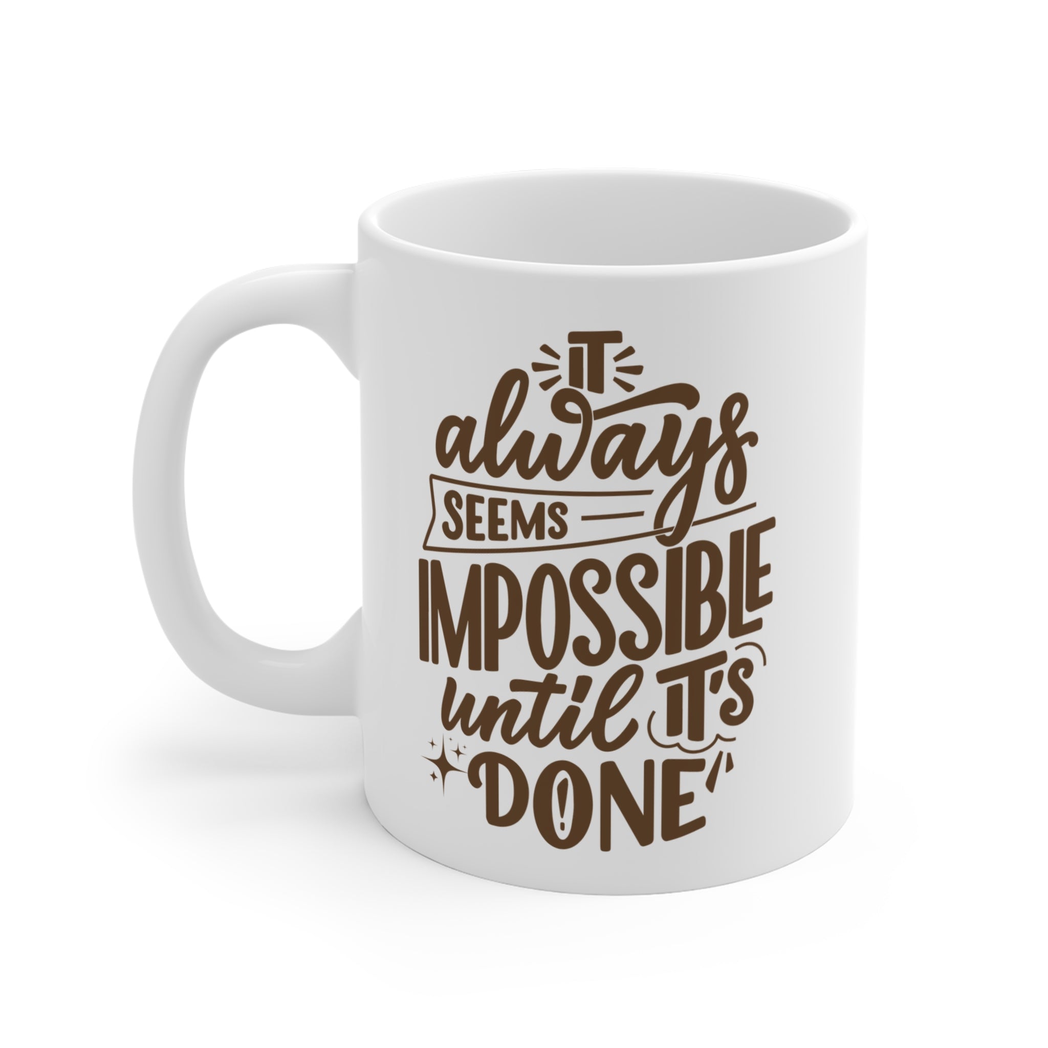 "It Always Seems Impossible Until It's Done" Inspirational Cute Mug design | Perfect gift Idea